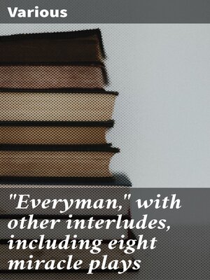 cover image of "Everyman," with other interludes, including eight miracle plays